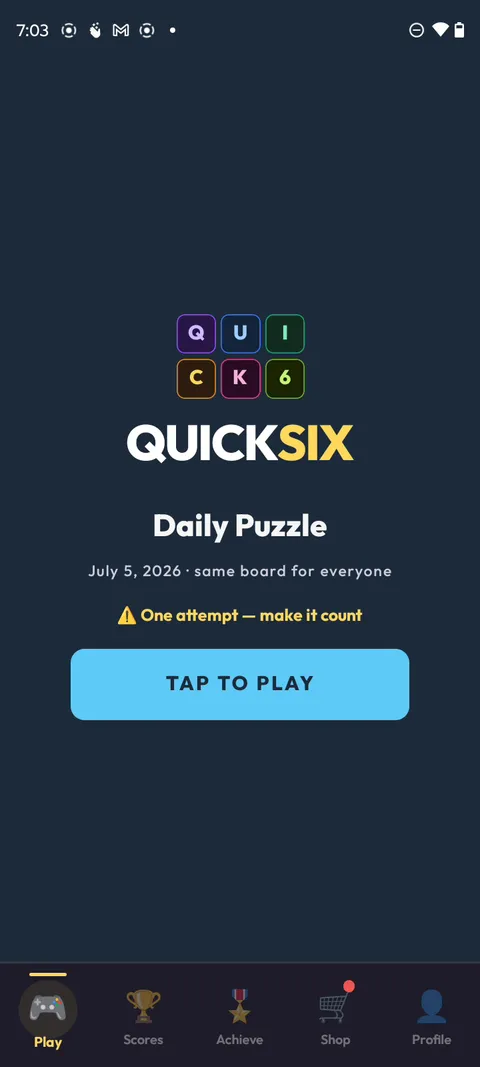 QuickSix Daily Puzzle intro: today's date, 'same board for everyone', 'one attempt — make it count', and a Tap to Play button.
